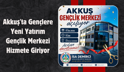 Akkuş'ta Gençlere Yeni Yatırım: Gençlik Merkezi Hizmete Giriyor