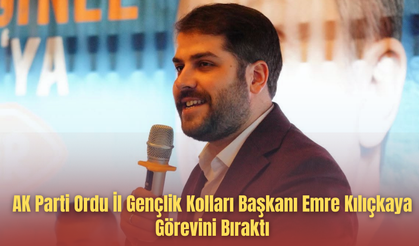 AK Parti Ordu İl Gençlik Kolları Başkanı Emre Kılıçkaya Görevini Bıraktı