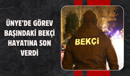 Ünye’de Görev Başındaki Bekçi Hayatına Son Verdi