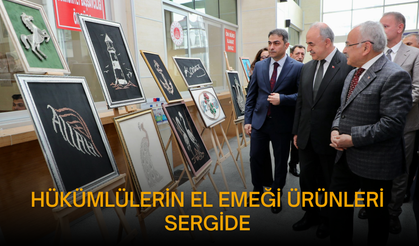 HÜKÜMLÜLERİN EL EMEĞİ ÜRÜNLERİ SERGİDE