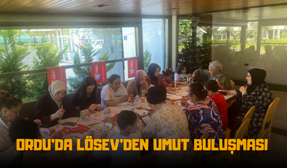 Ordu’da LÖSEV’den Umut Buluşması: Anneler Dayanışma İçin Bir Araya Geldi