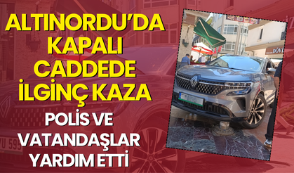 Altınordu’da Kapalı Caddede İlginç Kaza: Polis ve Vatandaşlar Yardım Etti