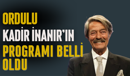 ORDULU KADİR İNANIR'IN CENAZE PROGRAMI BELLİ OLDU