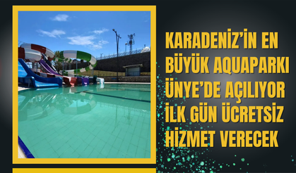 Karadeniz’in En Büyük Aquaparkı Ünye’de Açılıyor: İlk Gün Ücretsiz Hizmet Verecek