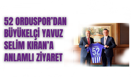 52 Orduspor’dan Büyükelçi Yavuz Selim Kıran’a Anlamlı Ziyaret