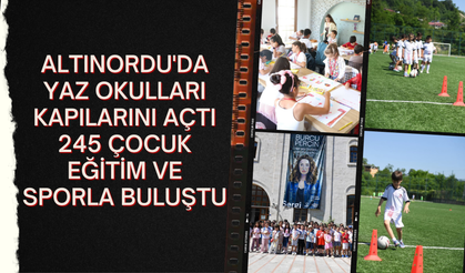Altınordu'da Yaz Okulları Kapılarını Açtı: 245 Çocuk Eğitim ve Sporla Buluştu