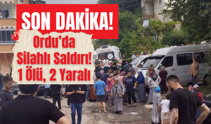 SON DAKİKA: Ordu’da Silahlı Saldırı! 1 Ölü, 2 Yaralı