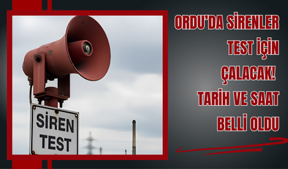 Ordu’da Sirenler Test İçin Çalacak! Tarih ve Saat Belli Oldu