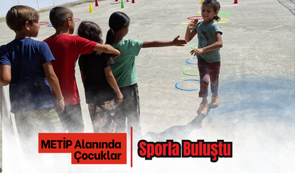 METİP Alanında Çocuklar Sporla Buluştu