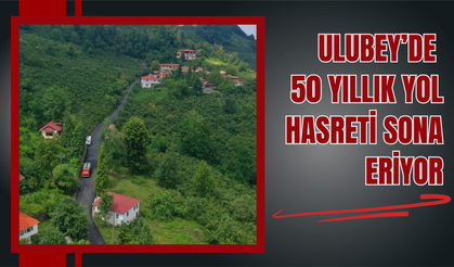 Ulubey’de 50 Yıllık Yol Hasreti Sona Eriyor