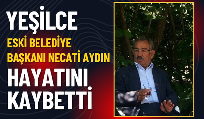 Yeşilce Eski Belediye Başkanı Necati Aydın Hayatını Kaybetti