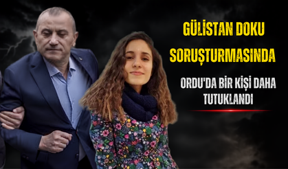 Gülistan Doku Soruşturmasında Ordu'da Bir Kişi DahaTutuklandı