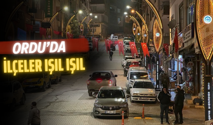 ORDU’DA İLÇELER IŞIL IŞIL