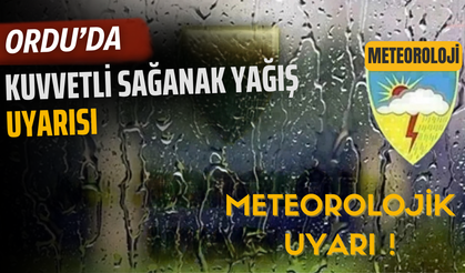 Ordu’da Kuvvetli Sağanak Yağış Uyarısı
