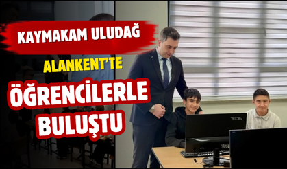 Kaymakam Uludağ Alankent’te Öğrencilerle Buluştu