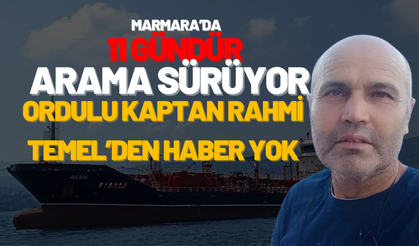 Marmara’da 11 Gündür Arama Sürüyor: Ordulu Kaptan Rahmi Temel’den Haber Yok