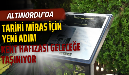 Altınordu’da Tarihi Miras İçin Yeni Adım: Kent Hafızası Geleceğe Taşınıyor
