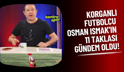 Korganlı Futbolcu Osman Ismak’ın 11 Taklası Gündem Oldu!