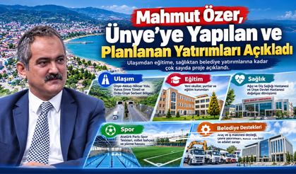 Mahmut Özer, Ünye’ye Yapılan ve Planlanan Yatırımları Açıkladı