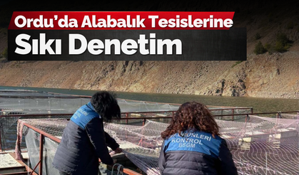 Ordu’da Alabalık Tesislerine Sıkı Denetim