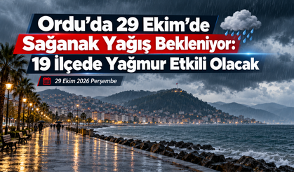 Ordu’da 29 Ekim’de Sağanak Yağış Bekleniyor: 19 İlçede Yağmur Etkili Olacak