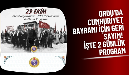 Ordu’da Cumhuriyet Bayramı İçin Geri Sayım! İşte 2 Günlük Program