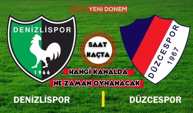 Denizlispor Düzcespor maçı saat kaçta, hangi kanalda, ne zaman oynanacak?