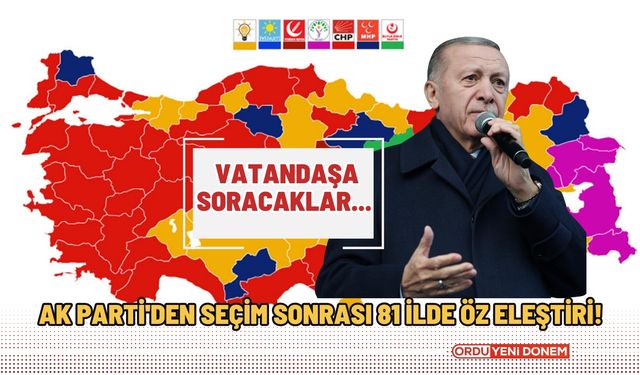 AK Parti'den Seçim Sonrası 81 İlde Öz Eleştiri! Vatandaşa Soracaklar...