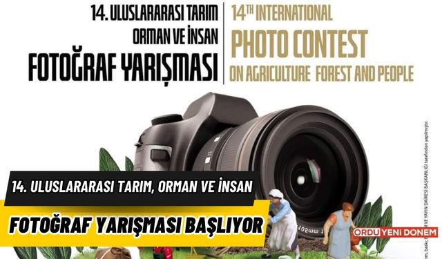 14. Uluslararası Tarım Orman ve İnsan Fotoğraf Yarışması başlıyor