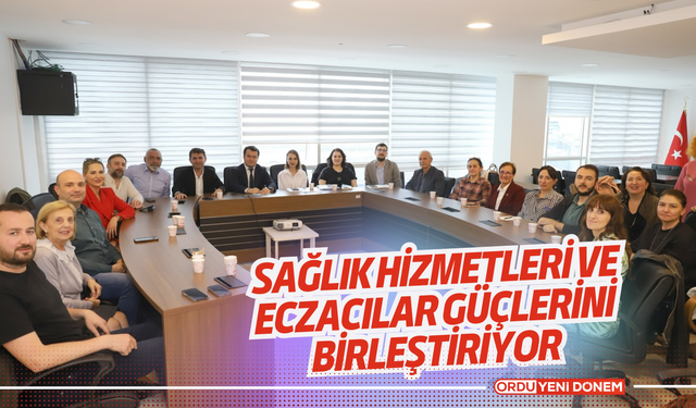 Ordu’da Sağlık Hizmetleri ve Eczacılar Güçlerini Birleştiriyor