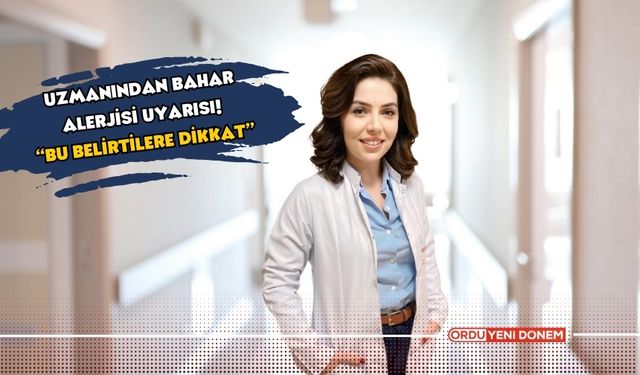 Uzmanından bahar alerjisi uyarısı! “Bu belirtilere dikkat”