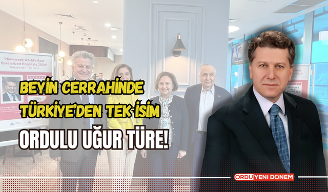 Beyin Cerrahinde Türkiye’den Tek İsim Ordulu Uğur Türe!