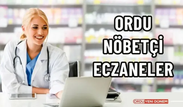 Ordu Nöbetçi Eczaneler (9 Haziran 2024 Pazar)