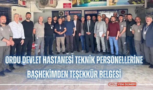 Ordu Devlet Hastanesi Teknik Personellerine Başhekimden Teşekkür Belgesi