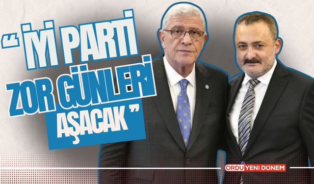 ''İYİ Parti Zor Günleri Aşacak''