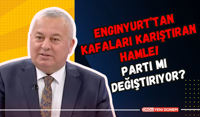 Enginyurt’tan Kafaları Karıştıran Hamle! Parti Mi Değiştiriyor?