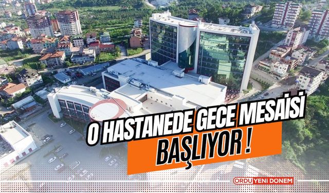 Fatsa Devlet Hastanesi'nde Gece Mesaisi Başlıyor