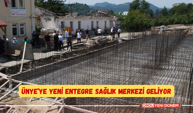 Ünye’ye Yeni Entegre Sağlık Merkezi Geliyor