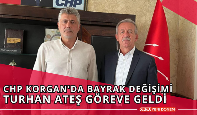 CHP Korgan'da Bayrak Değişimi: Turhan Ateş Göreve Geldi