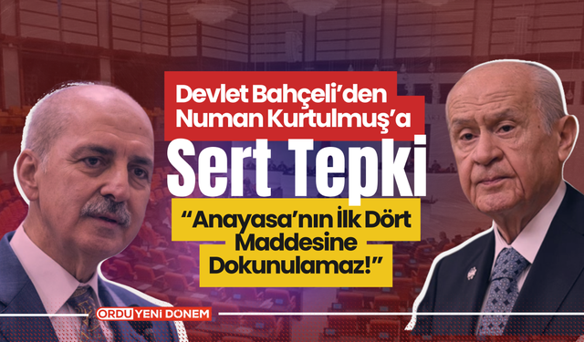 Devlet Bahçeli’den Numan Kurtulmuş’a Sert Tepki: “Anayasa’nın İlk Dört Maddesine Dokunulamaz!”