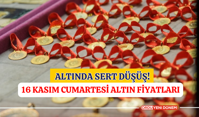 Altında Sert Düşüş! 16 Kasım Cumartesi Altın Fiyatları