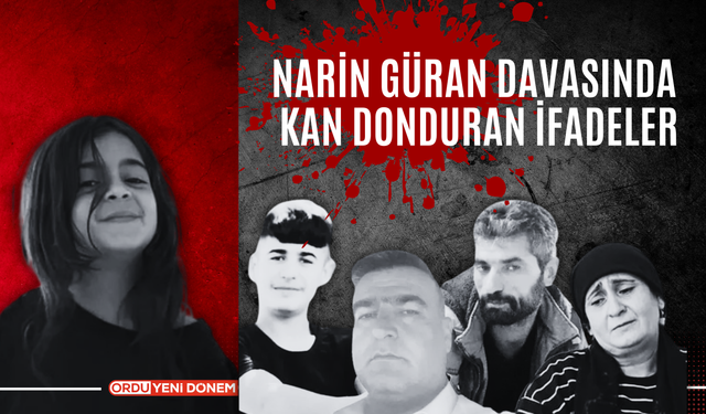 Narin Güran Davasında İlk Duruşma Yapıldı: Kan Donduran İfadeler