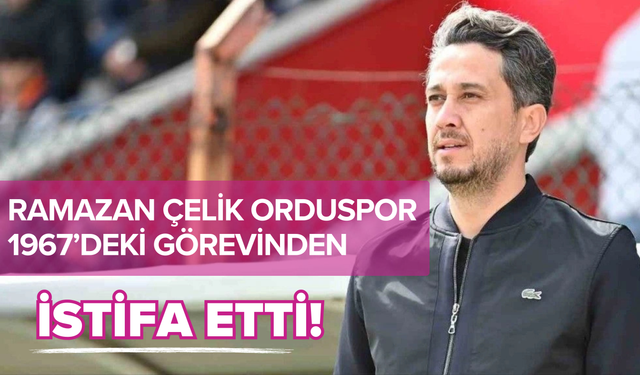 Ramazan Çelik Orduspor 1967’deki Görevinden İstifa Etti