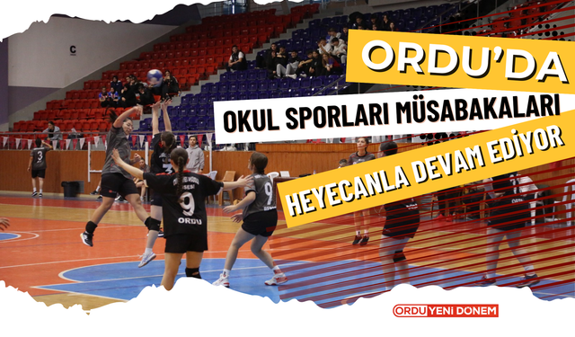 Ordu’da Okul Sporları Müsabakaları Heyecanla Devam Ediyor