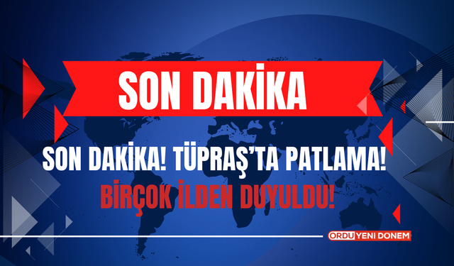 SON DAKİKA! TÜPRAŞ’ta Patlama! Birçok İlden Duyuldu!