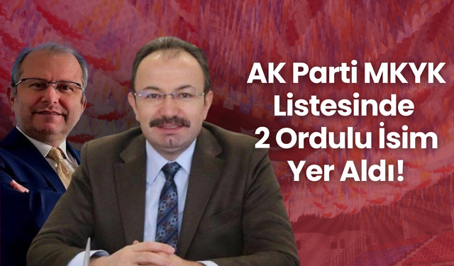 AK Parti MKYK Listesinde 2 Ordulu İsim Yer Aldı!