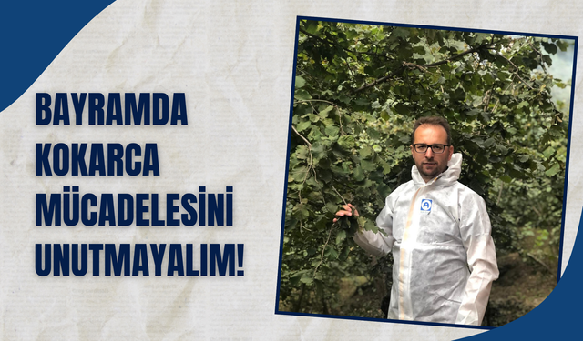Bayramda Kokarca Mücadelesini Unutmayalım!