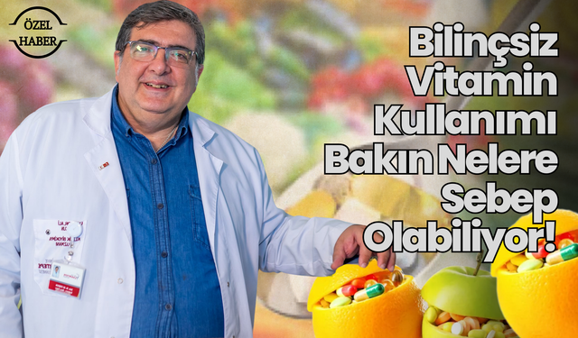 Bilinçsiz Vitamin Kullanımı, Bakın Nelere Sebep Olabiliyor!