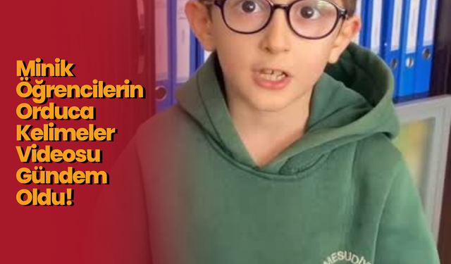 Minik Öğrencilerin Orduca Kelimeler Videosu Gündem Oldu! İşte O Video...