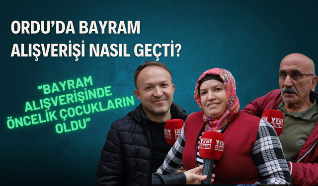 Ordu’da Bayram Alışverişi Nasıl Geçti?